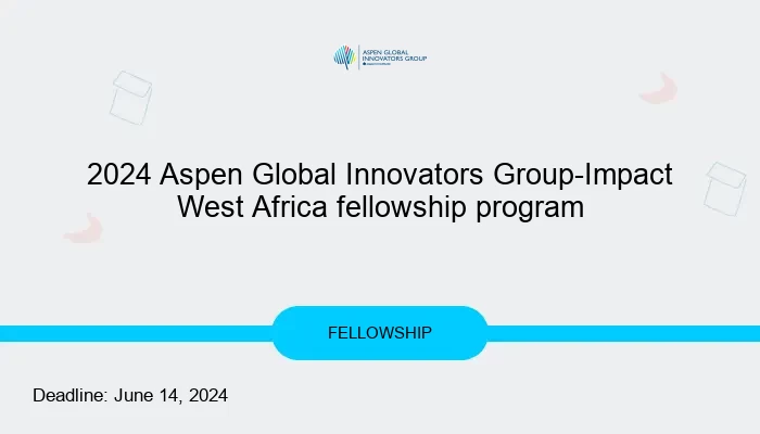 2024 Aspen Global Innovators Group-Impact West Africa fellowship program