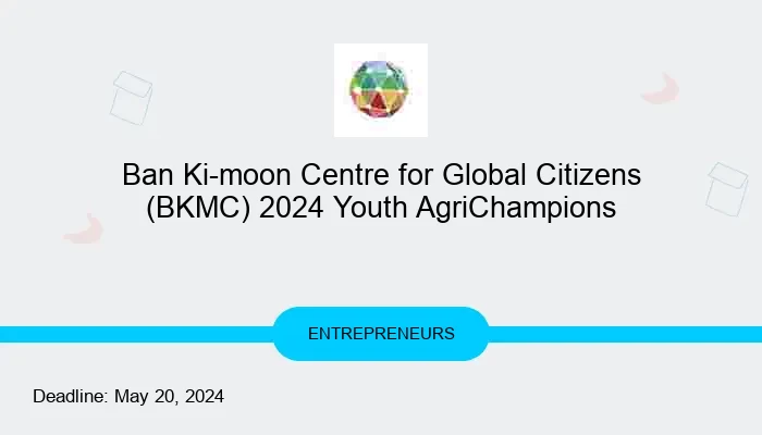 Ban Ki-moon Centre for Global Citizens (BKMC) 2024 Youth AgriChampions