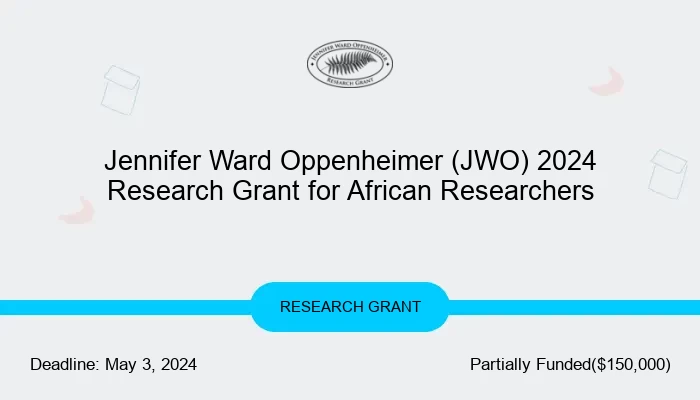 Jennifer Ward Oppenheimer (JWO) 2024 Research Grant for African Researchers