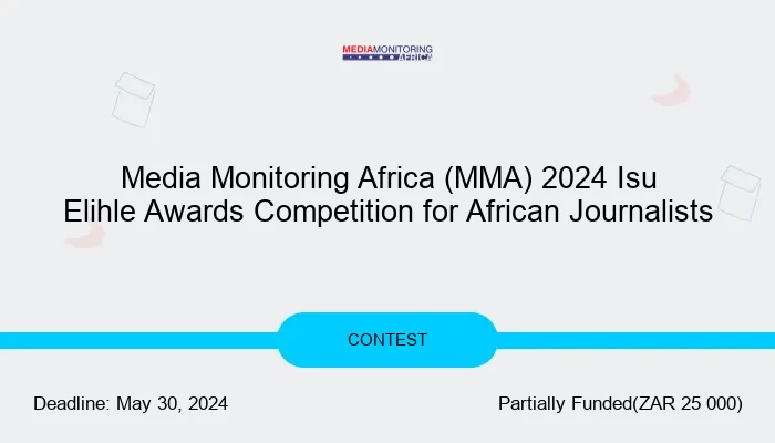 Media Monitoring Africa (MMA) 2024 Isu Elihle Awards Competition for African Journalists