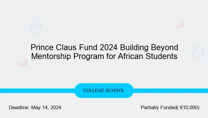 Prince Claus Fund 2024 Building Beyond Mentorship Program for African Students