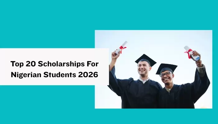 Top 20 Scholarships For Nigerian Students 2026