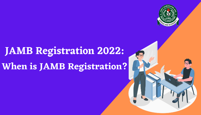 JAMB Registration 2022: When is JAMB 2022 Registration Starting?
