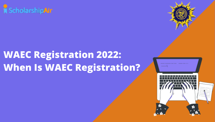 WAEC Registration 2022: When Is WAEC Registration?