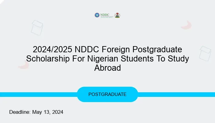 2024/2025 NDDC Foreign Postgraduate Scholarship For Nigerian Students To Study Abroad