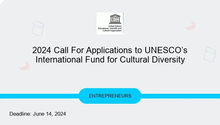 2024 Call For Applications to UNESCO’s International Fund for Cultural Diversity