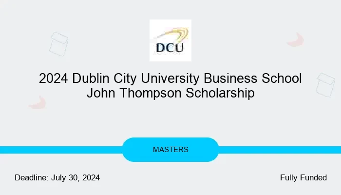 2024 Dublin City University Business School John Thompson Scholarship