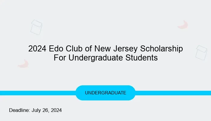 2024 Edo Club of New Jersey Scholarship For Undergraduate Students