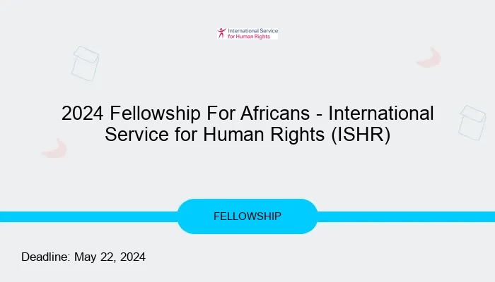 2024 Fellowship For Africans - International Service for Human Rights (ISHR)