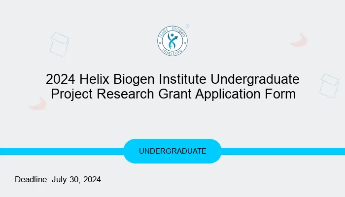 2024 Helix Biogen Institute Undergraduate Project Research Grant Application Form