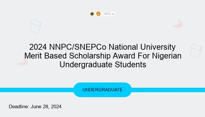 2024 NNPC/SNEPCo National Merit Based University Scholarship Award For Nigerian Undergraduate Students