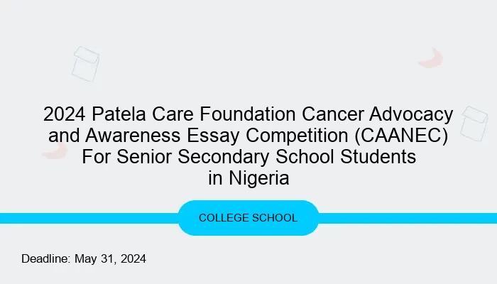 2024 Patela Care Foundation Cancer Advocacy and Awareness Essay Competition (CAANEC) For Senior Secondary School Students in Nigeria