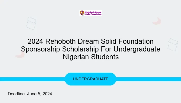 2024 Rehoboth Dream Solid Foundation Sponsorship Scholarship For Nigerian Undergraduate Students