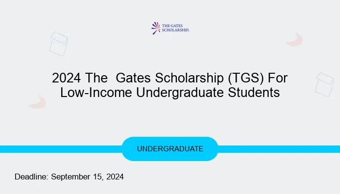 2024 The  Gates Scholarship (TGS) For Low-Income Undergraduate Students