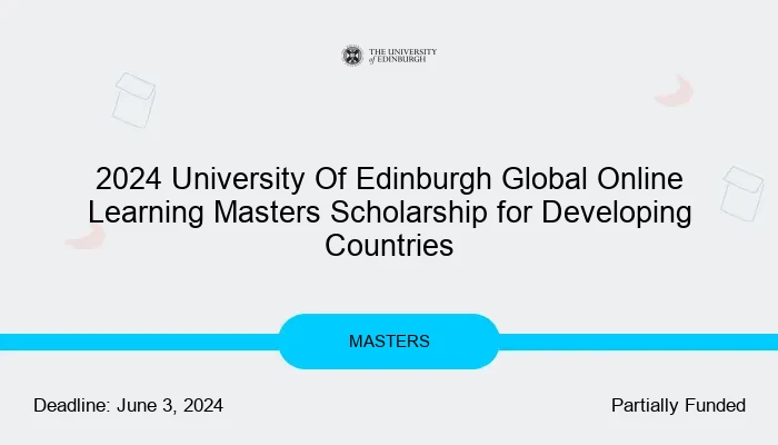 2024 University Of Edinburgh Global Online Learning Masters Scholarship for Developing Countries