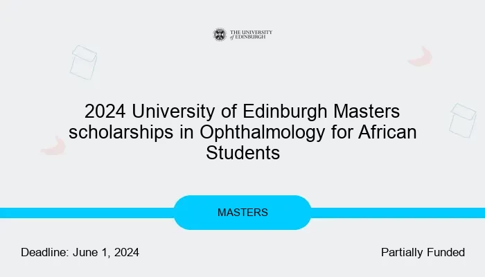 2024 University of Edinburgh Masters scholarships in Ophthalmology for African Students
