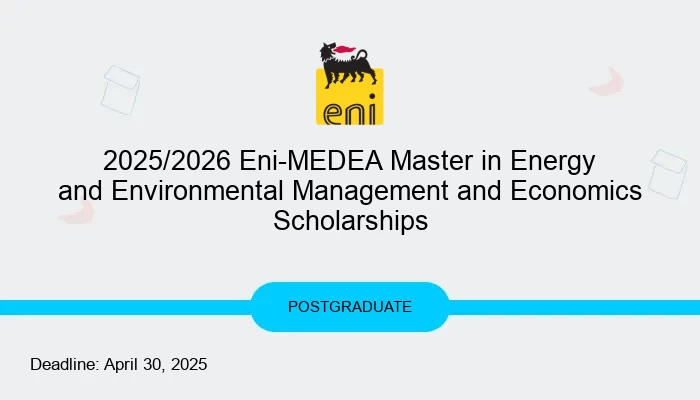 2025/2026 Eni-MEDEA Master in Energy and Environmental Management and Economics Scholarships
