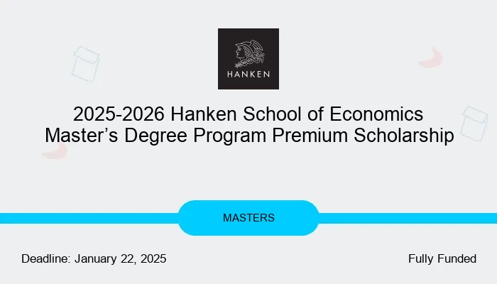 2025-2026 Hanken School of Economics Master’s Degree Program Premium Scholarship
