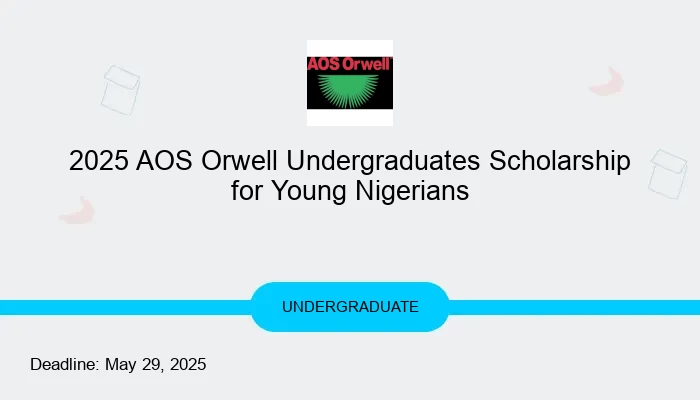 2025 AOS Orwell Undergraduates Scholarship For Nigerian Students