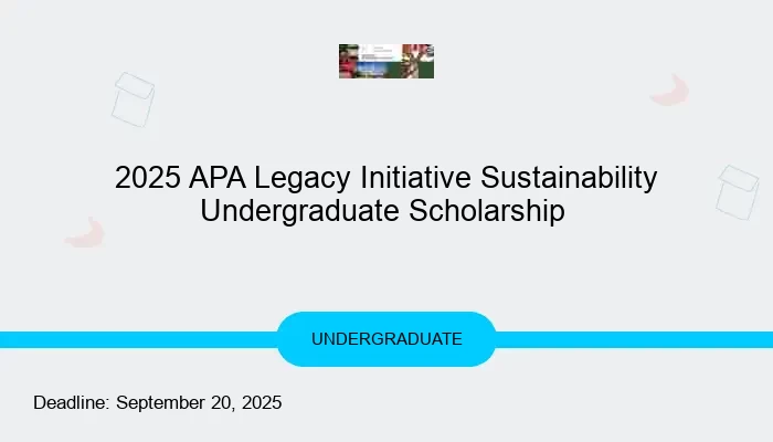 2025 APA Legacy Initiative Sustainability Undergraduate Scholarship
