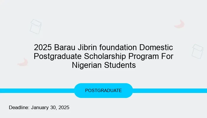2025 Barau Jibrin foundation Domestic Postgraduate Scholarship Program For Nigerian Students