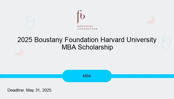 2025 Boustany Foundation Harvard University MBA Scholarship