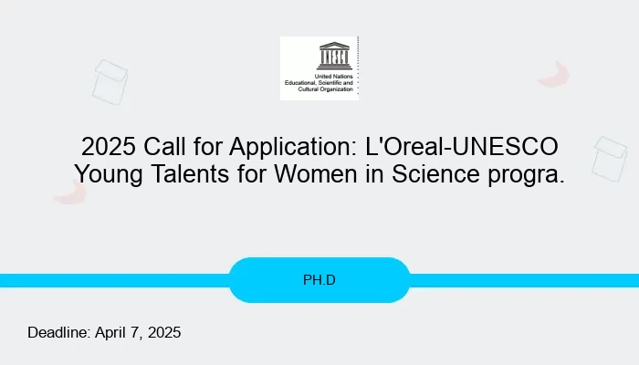 2025 Call for Application: L'Oreal-UNESCO  Young Talents for Women in Science progra.