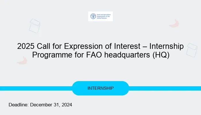 2025 Call for Expression of Interest – Internship Programme for FAO headquarters (HQ)