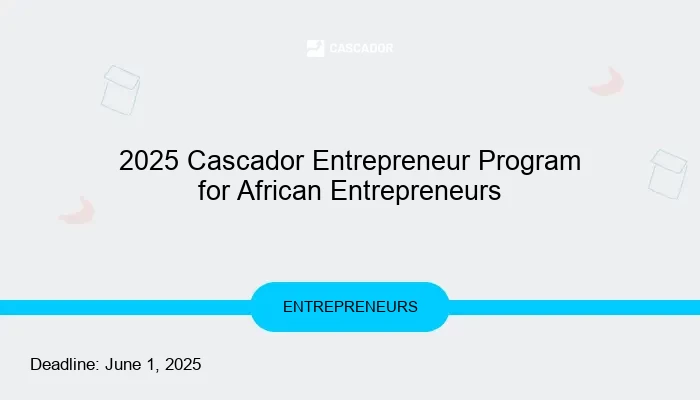 2025 Cascador Entrepreneur Program for African Entrepreneurs