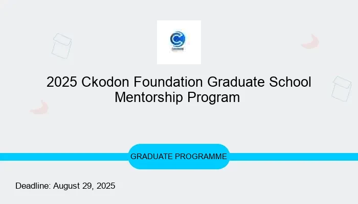 2025 Ckodon Foundation Graduate School Mentorship Program