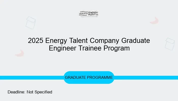 2025 Energy Talent Company Graduate Engineer Trainee Program