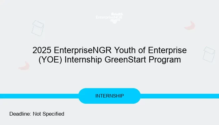 2025 EnterpriseNGR Youth of Enterprise (YOE) Internship GreenStart Program