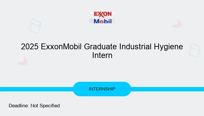 2025 ExxonMobil Graduate Industrial Hygiene Intern