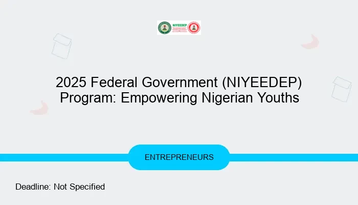 2025 Federal Government (NIYEEDEP) Program: Empowering Nigerian Youths