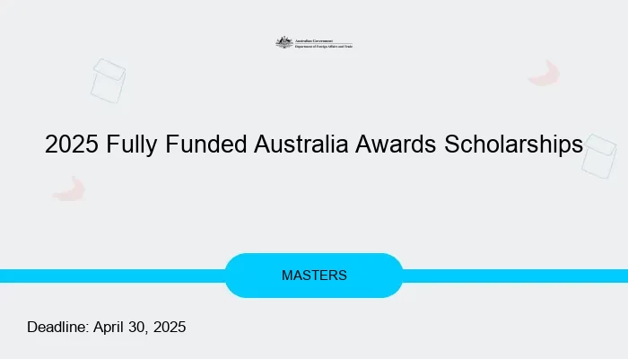 2025 Fully Funded Australia Awards Scholarships