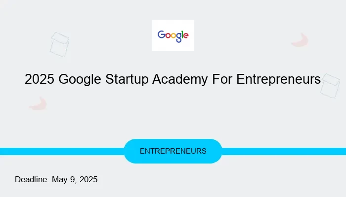 2025 Google Startup Academy For Entrepreneurs