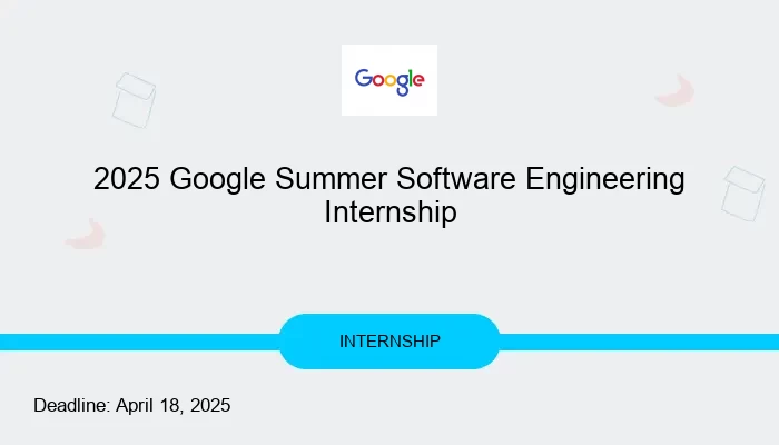2025 Google Summer Software Engineering Internship