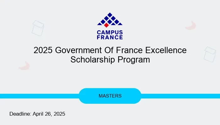 2025 Government Of France Excellence Scholarship Program