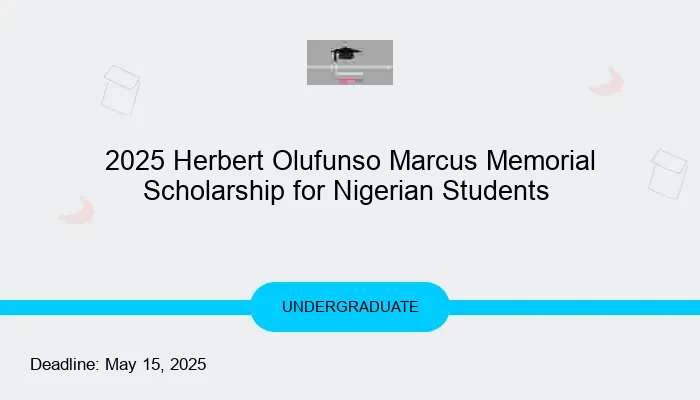 2025 Herbert Olufunso Marcus Memorial Scholarship for Nigerian Students