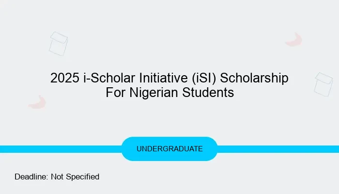 2025 i-Scholar Initiative (iSI) Scholarship For Nigerian Students