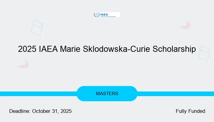 2025 IAEA Marie Sklodowska-Curie Scholarship