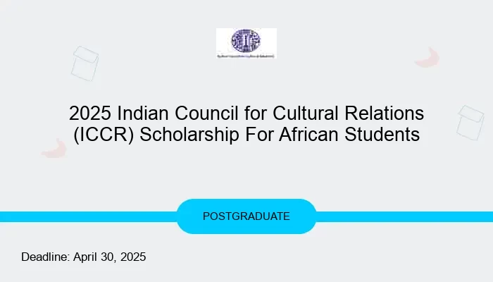 2025 Indian Council for Cultural Relations (ICCR) Scholarship For African Students