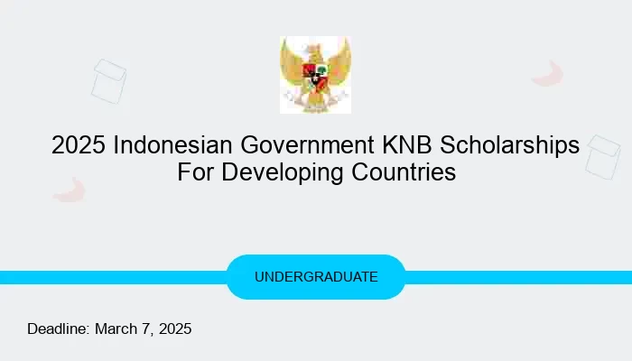 2025 Indonesian Government KNB Scholarships For Developing Countries