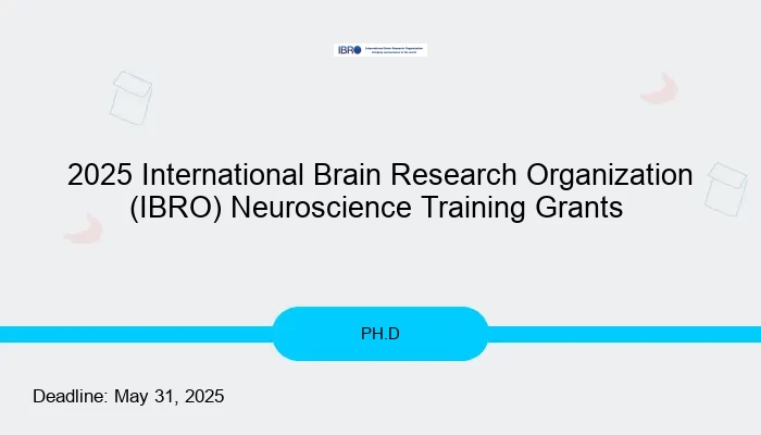 2025 International Brain Research Organization (IBRO) Neuroscience Training Grants