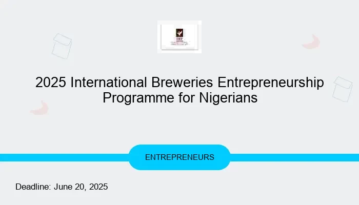 2025 International Breweries Entrepreneurship Programme for Nigerians