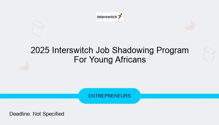 2025 Interswitch Job Shadowing Program For Young Africans