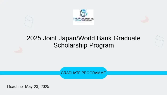 2025 Joint Japan/World Bank Graduate Scholarship Program