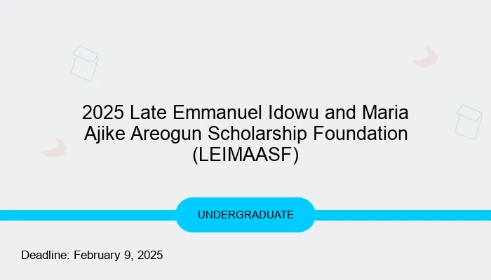 2025 Late Emmanuel Idowu and Maria Ajike Areogun Scholarship Foundation (LEIMAASF)