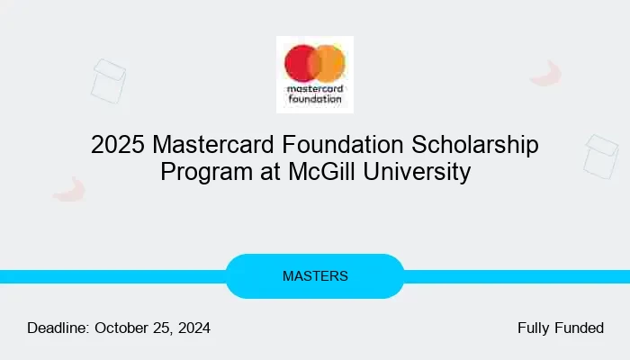 2025 Mastercard Foundation Scholarship Program at McGill University