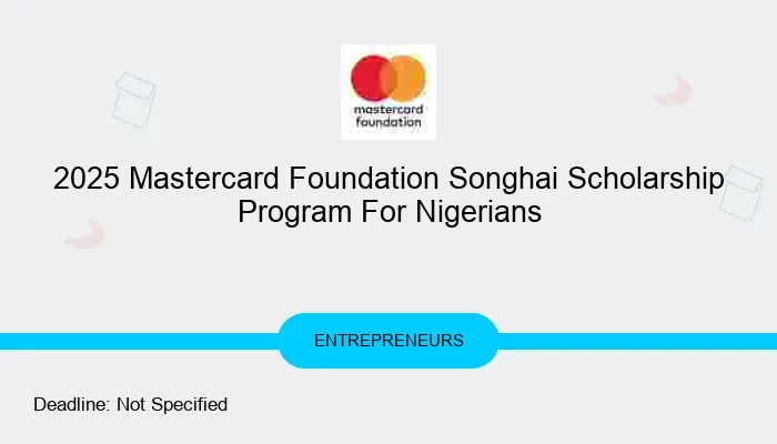 2025 Mastercard Foundation Songhai Scholarship Program For Nigerians